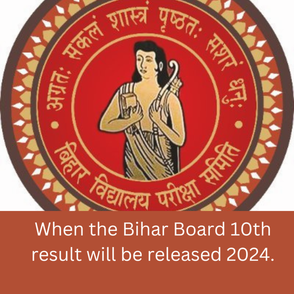 When the Bihar Board 10th result will be released 2024.