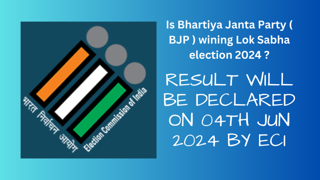 ECI and Is Bhartiya Janta Party ( BJP ) wining Lok Sabha election 2024 ?